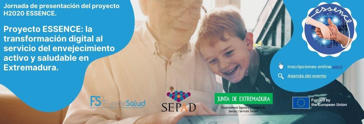 Proyecto ESSENCE: la transformación digital al servicio del Envejecimiento Activo y Saludable en Extremadura